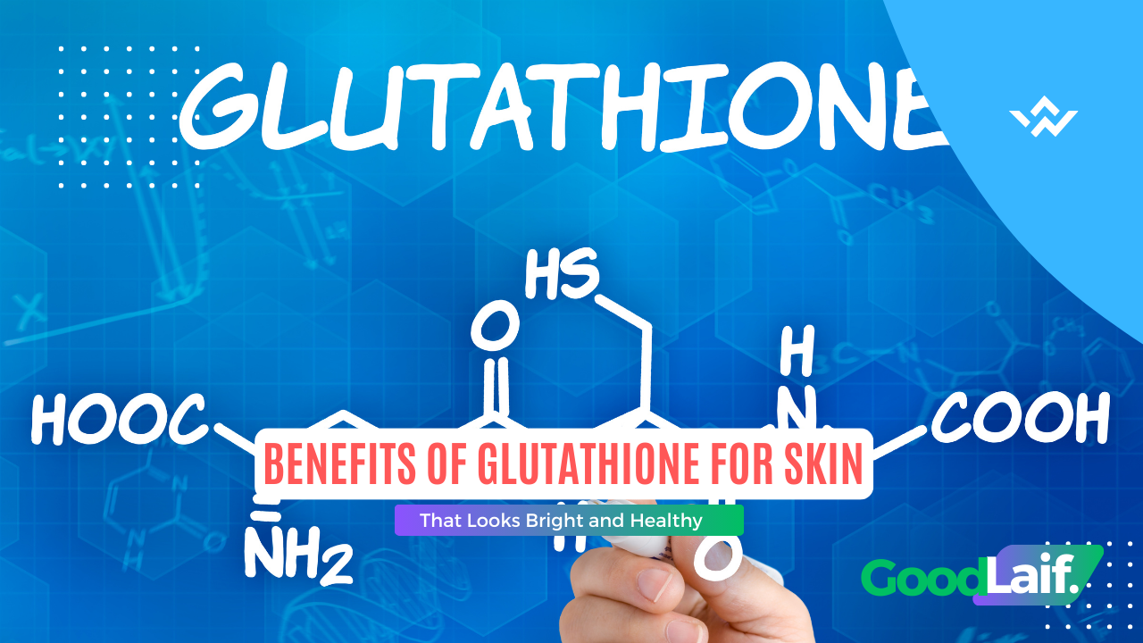 Benefits of Glutathione for Skin
