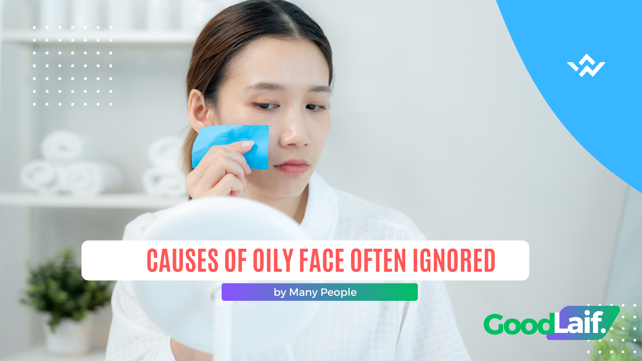 Causes of Oily Face
