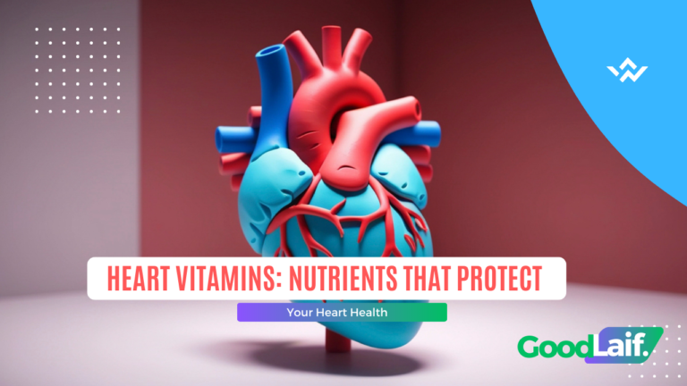 Heart Vitamins: Nutrients That Protect Your Heart Health