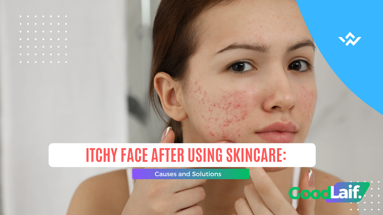 Itchy Face After Using Skincare