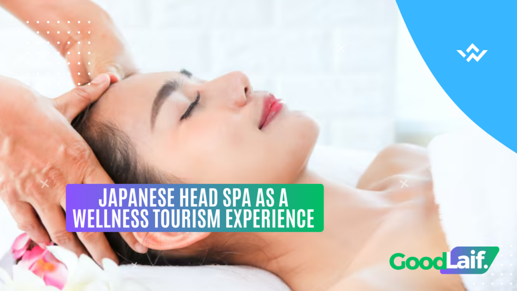 Japanese Head Spa as a Wellness Tourism Experience