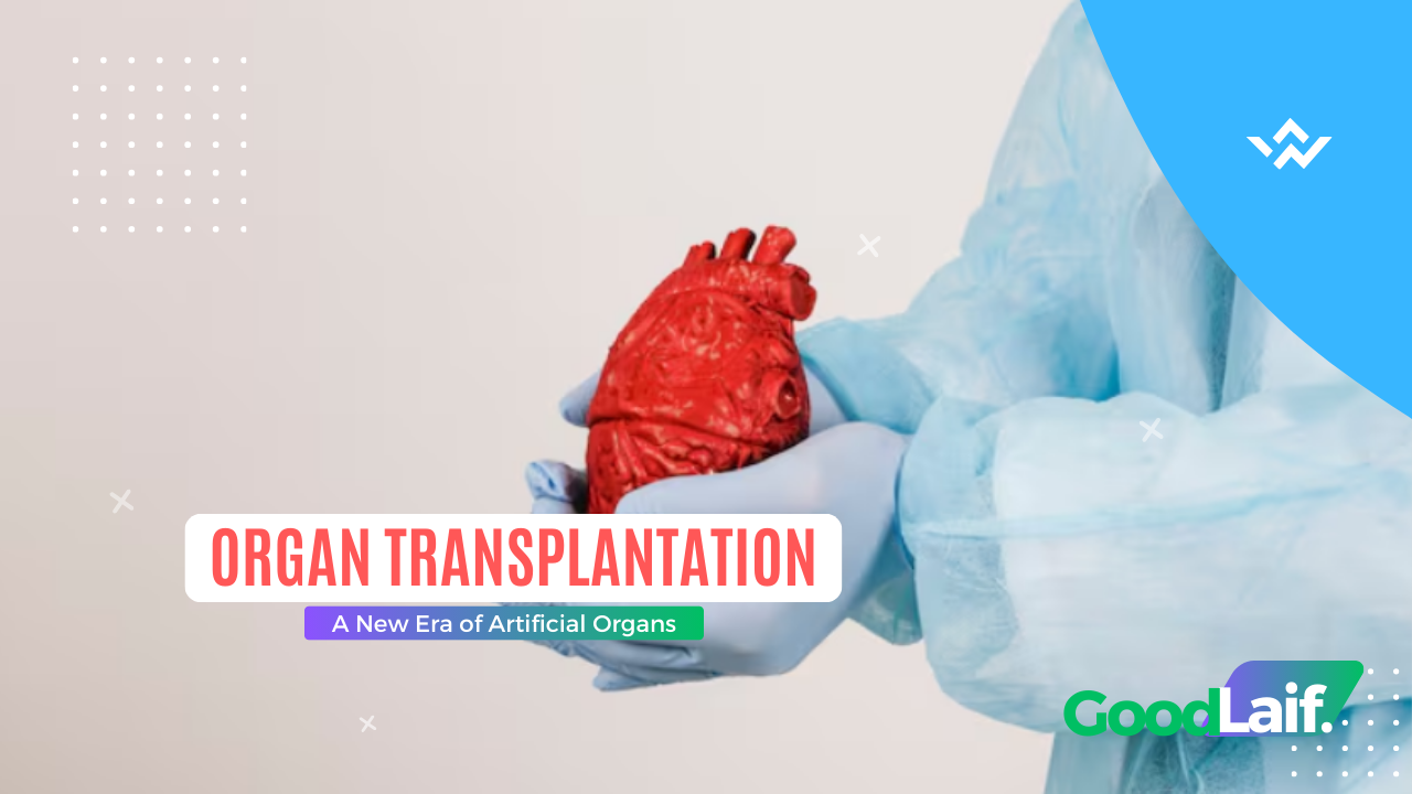 Organ Transplantation: A New Era of Artificial Organs