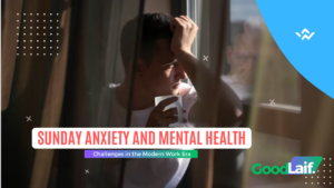 Sunday Anxiety and Mental Health Challenges in the Modern Work Era