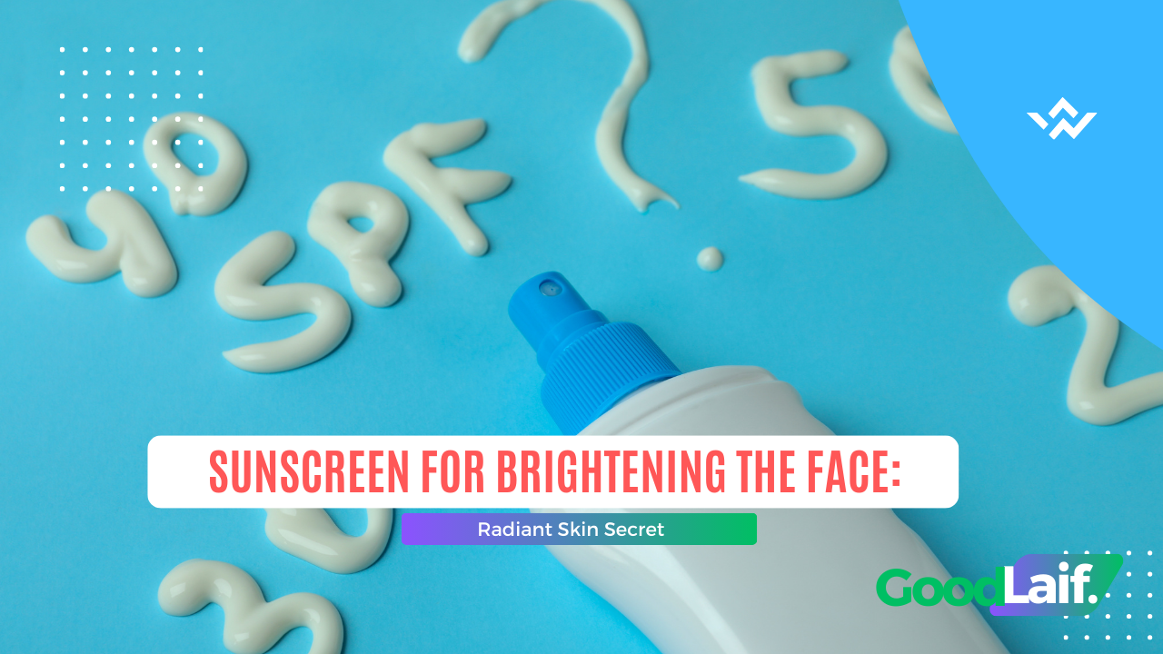 Sunscreen for Brightening the Face