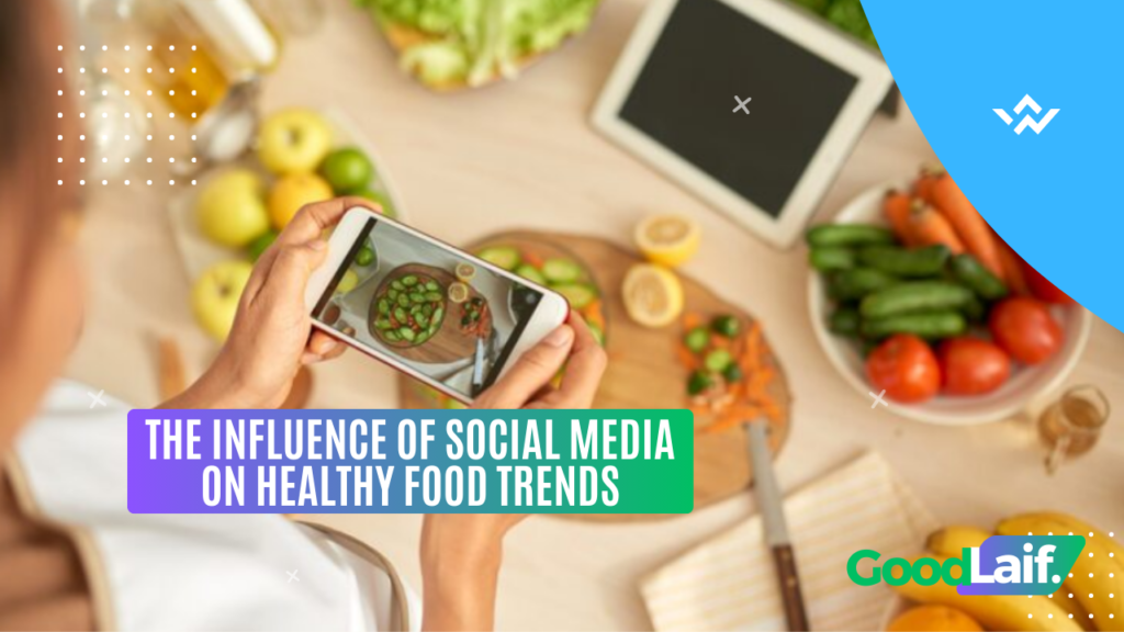 The Influence of Social Media on Healthy Food Trends