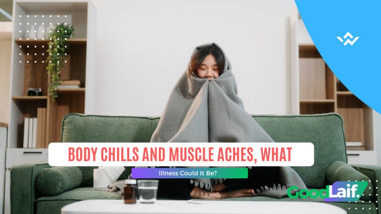 Body Chills and Muscle Aches, What Illness Could It Be?