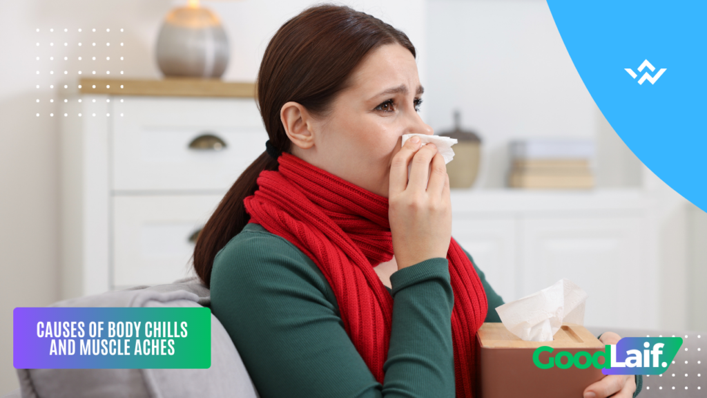 Body Chills and Muscle Aches