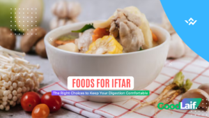 Foods for Iftar Choices to Keep Your Digestion Comfortable