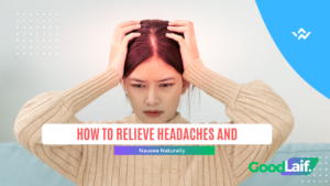 How to Relieve Headaches and Nausea
