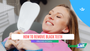How to Remove Black Teeth
