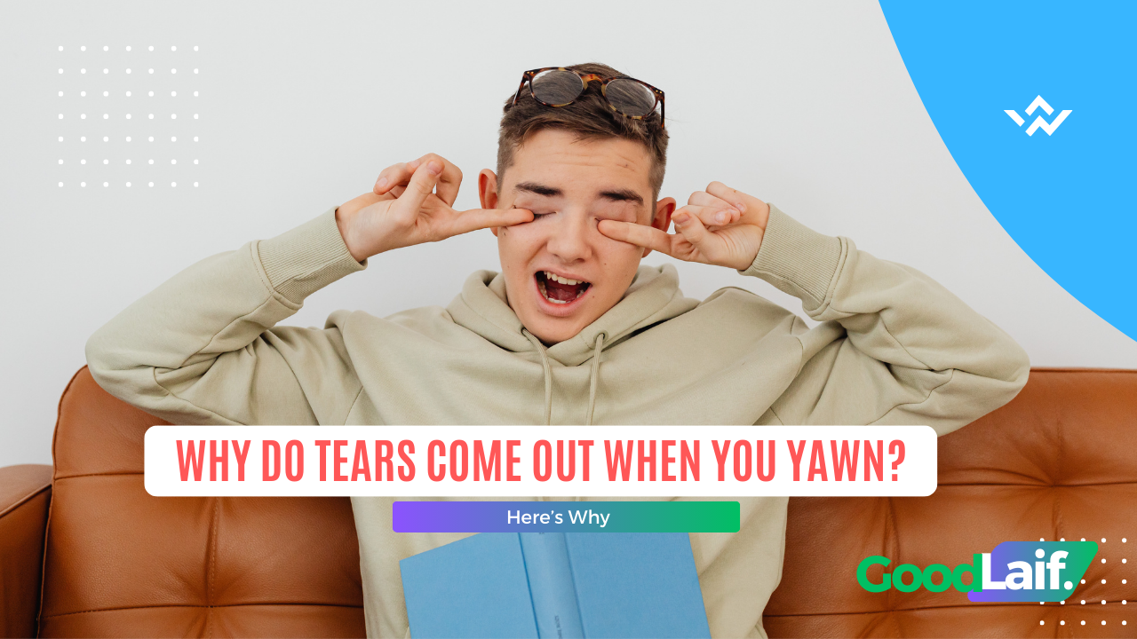 Why Do Tears Come Out When You Yawn