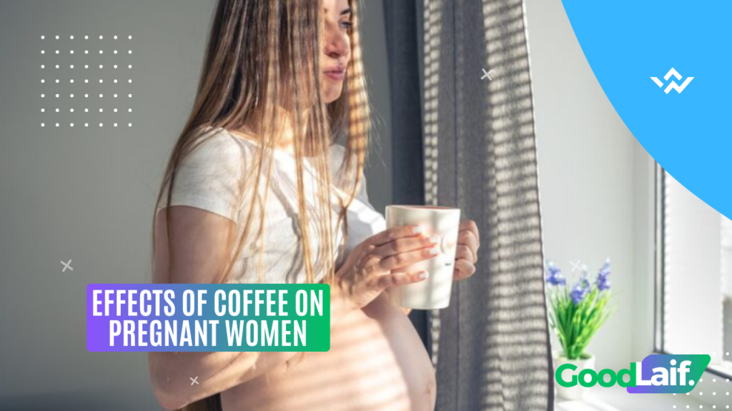 Effects of Coffee on Pregnant Women