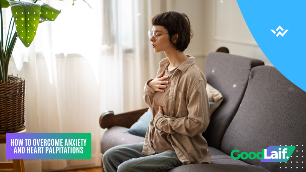 How to Overcome Anxiety and Heart Palpitations