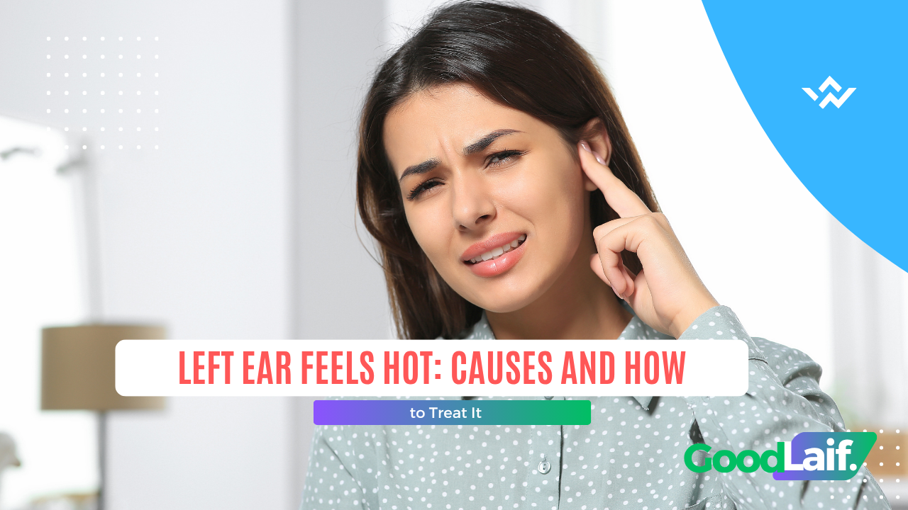 Left Ear Feels Hot