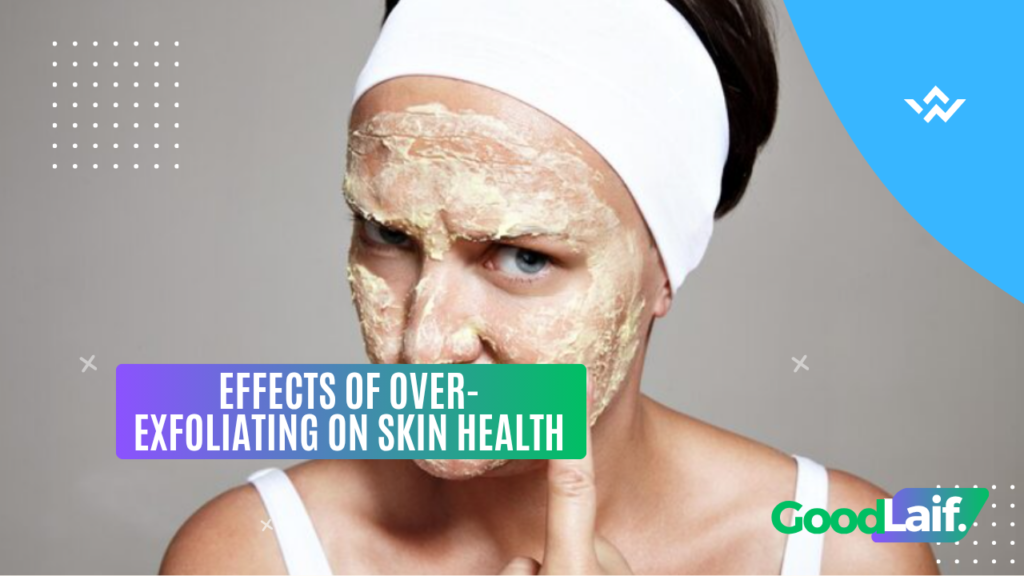 Effects of Over-Exfoliating on Skin Health