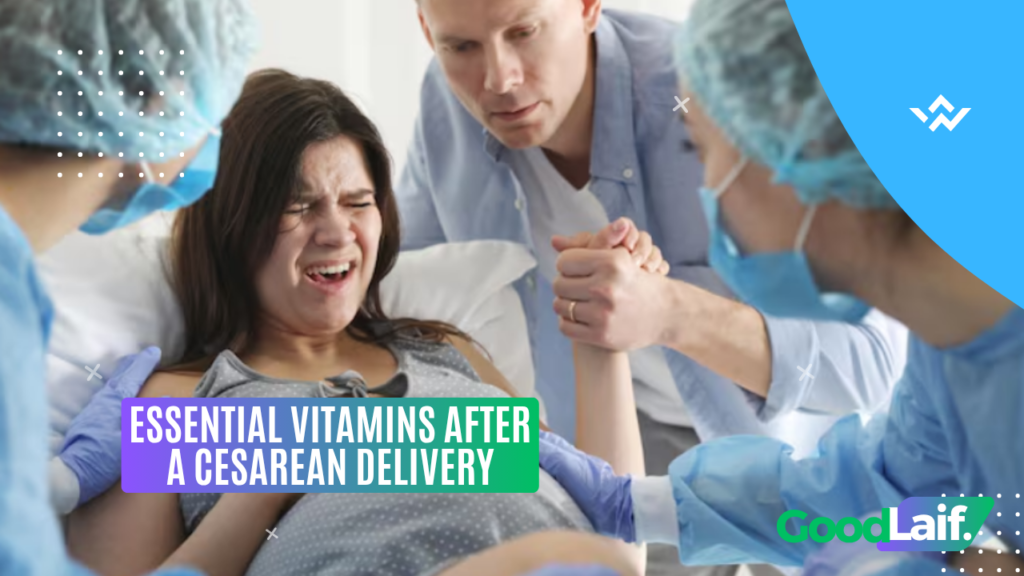 Essential Vitamins After a Cesarean Delivery