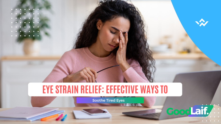 Eye Strain Relief: Effective Ways to Soothe Tired Eyes