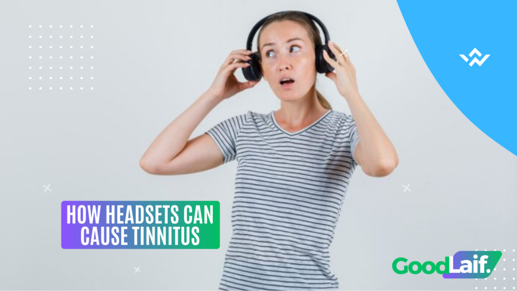 How Headsets Can Cause Tinnitus