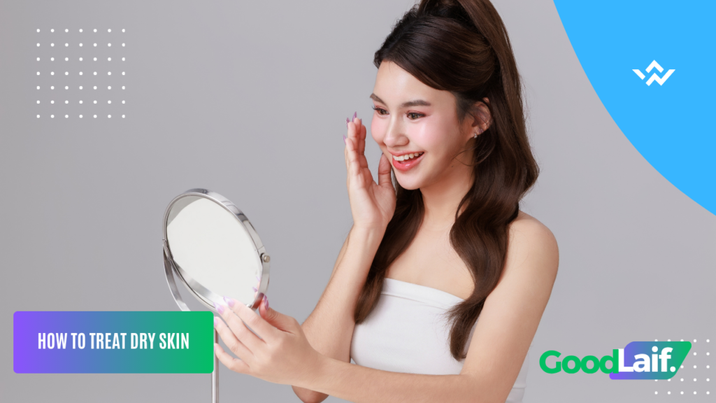 How to Treat Dry Skin