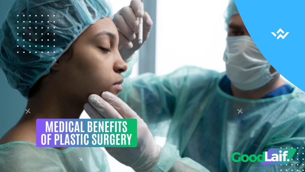 Medical Benefits of Plastic Surgery