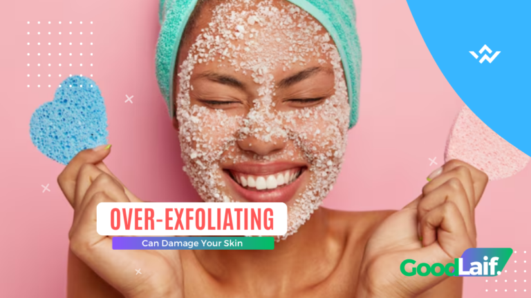 Over-Exfoliating Can Damage Your Skin