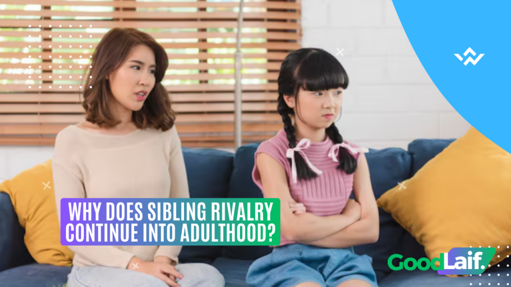 Why Does Sibling Rivalry Continue Into Adulthood?