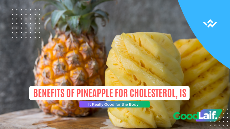 Benefits of Pineapple for Cholesterol, Is It Really Good for the Body
