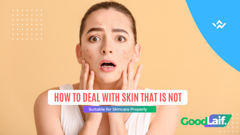 How to Deal with Skin That Is Not Suitable for Skincare Properly
