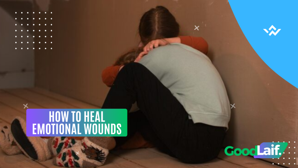 How to Heal Emotional Wounds