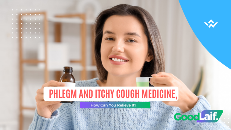 Phlegm and Itchy Cough Medicine, How Can You Relieve It?