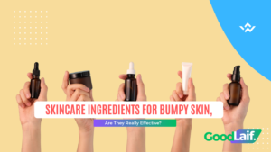 Skincare Ingredients for Bumpy Skin