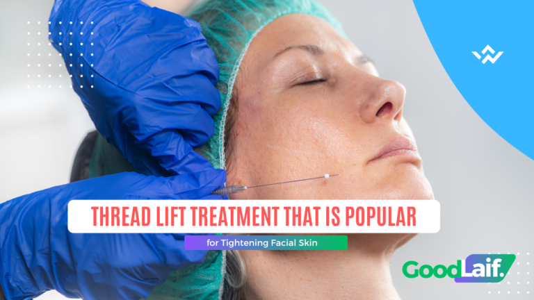 Thread Lift Treatment That Is Popular for Tightening Facial Skin