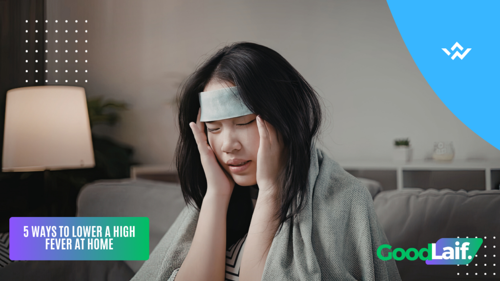 How to Lower a High Fever Safely and Properly at Home