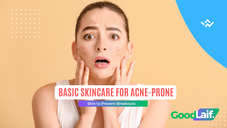 Basic Skincare for Acne-Prone Skin to Prevent Breakouts
