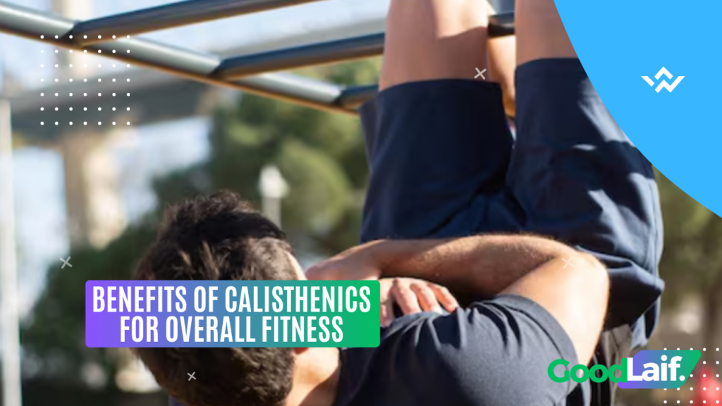 Benefits of Calisthenics for Overall Fitness