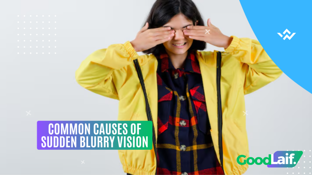 Common Causes of Sudden Blurry Vision