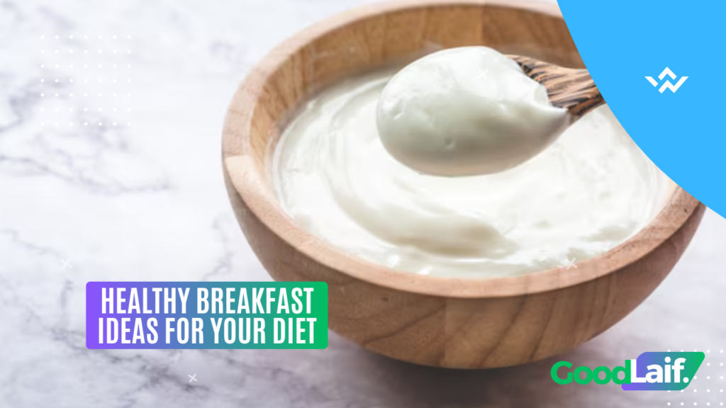 Healthy Breakfast Ideas for Your Diet