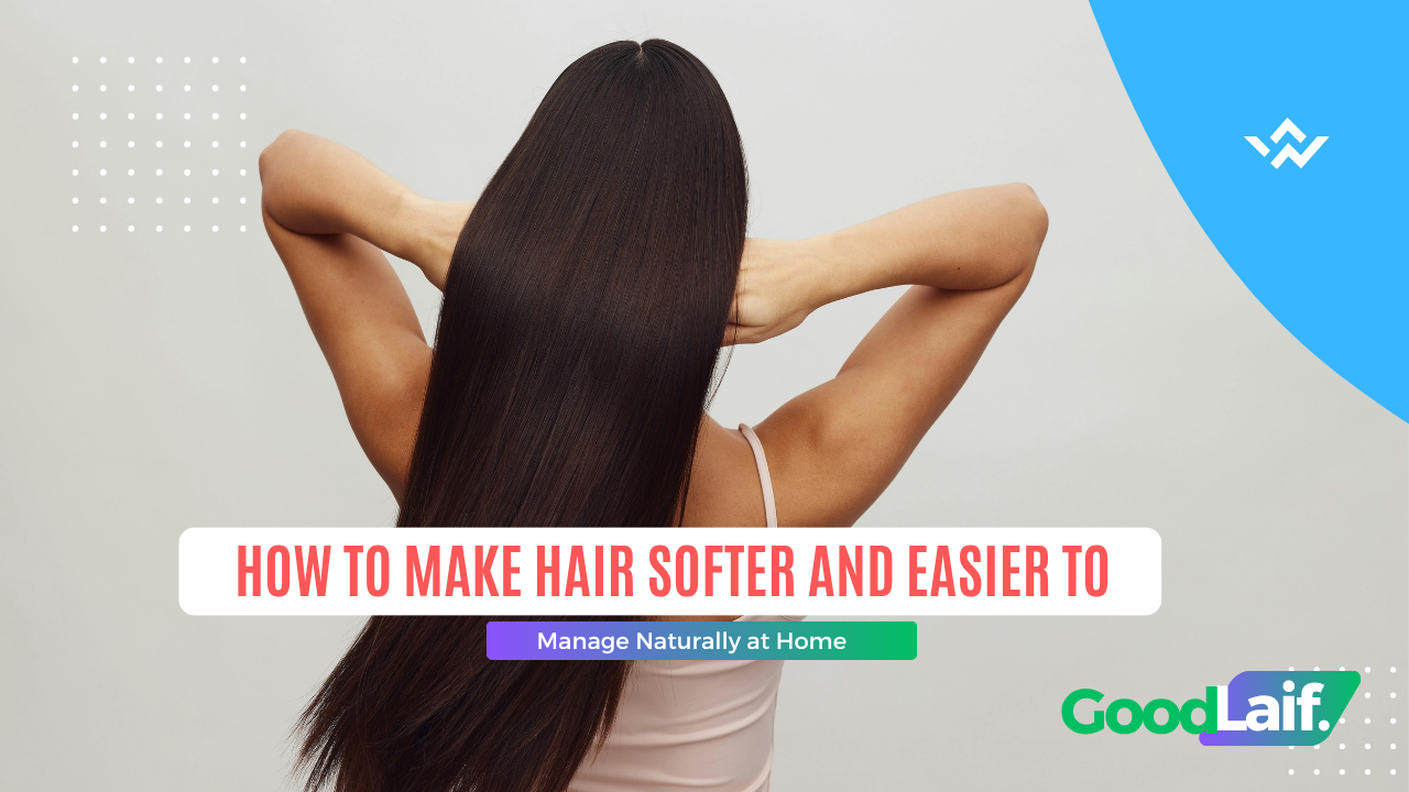 How to Make Hair Softer