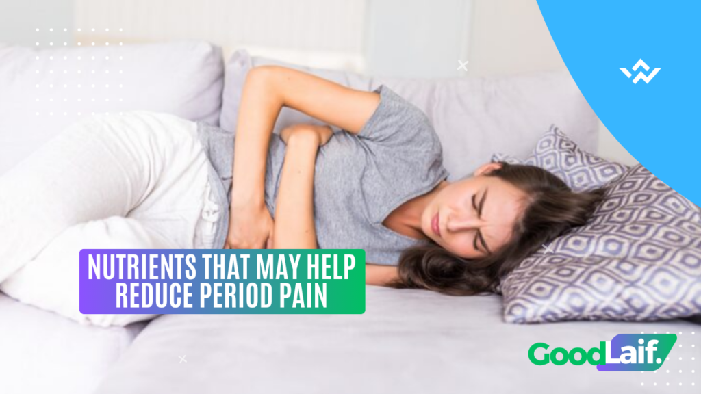 Nutrients That May Help Reduce Period Pain