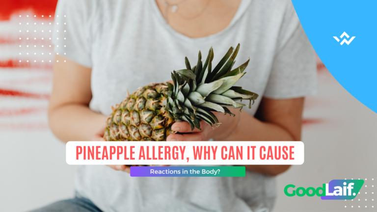 Pineapple Allergy, Why Can It Cause Reactions in the Body?
