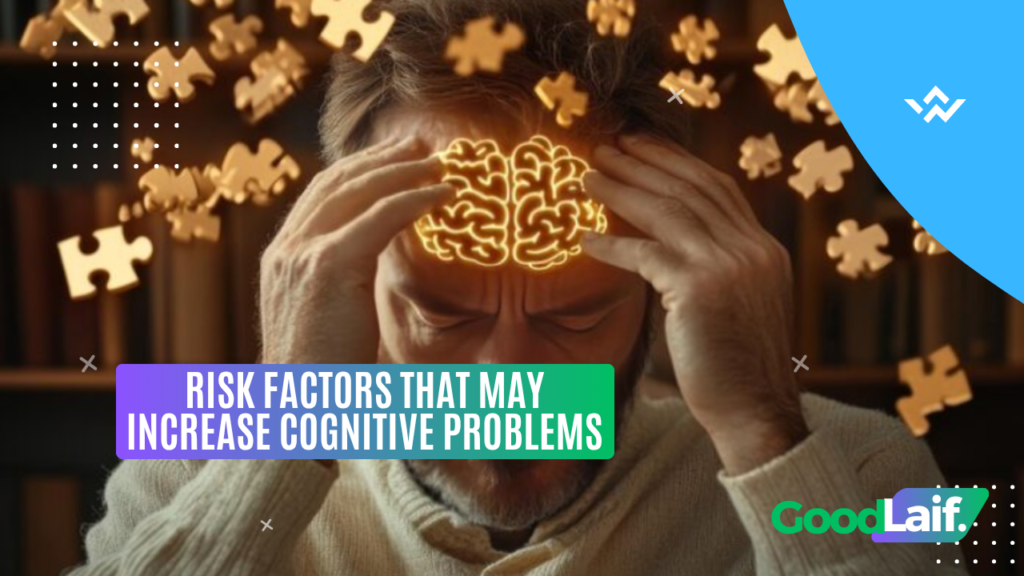 Risk Factors That May Increase Cognitive Problems