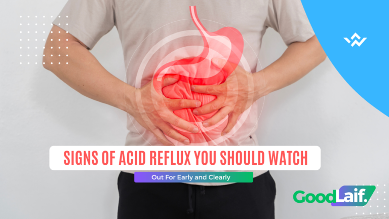 Signs of Acid Reflux You Should Watch Out For Early and Clearly