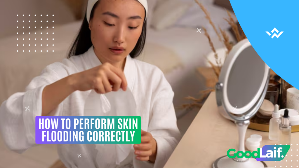 How to Perform Skin Flooding Correctly