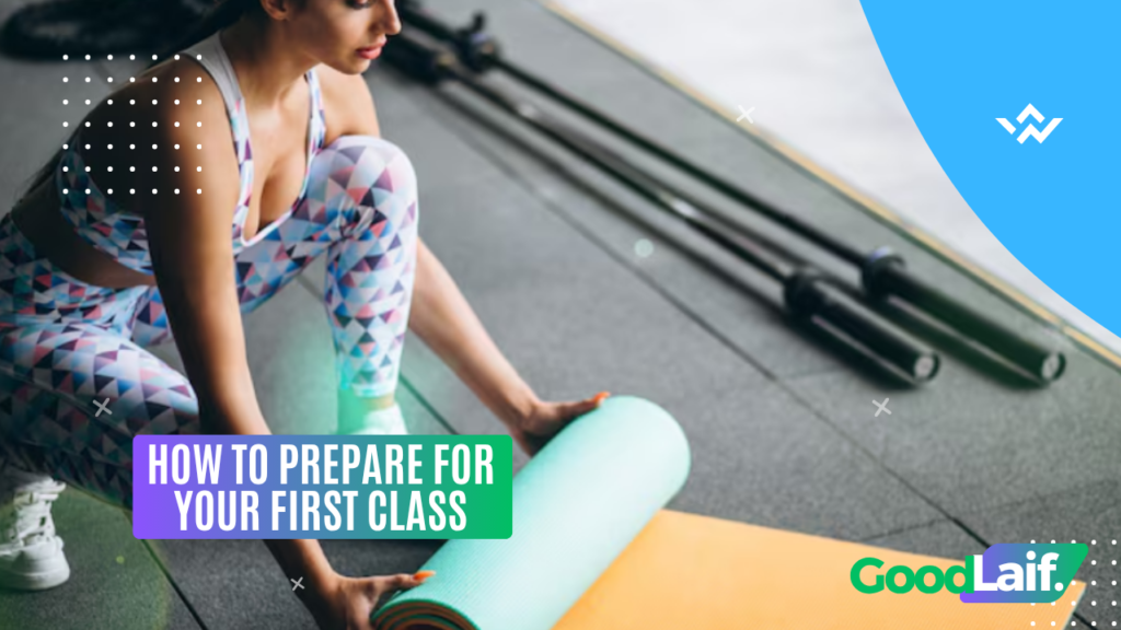 How to Prepare for Your First Class