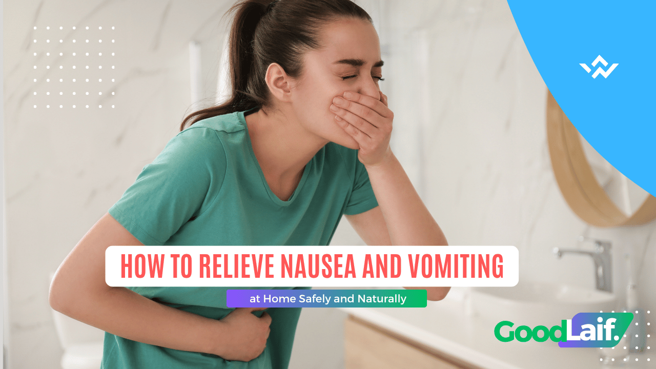 How to relieve nausea and vomiting at home when you feel nauseous