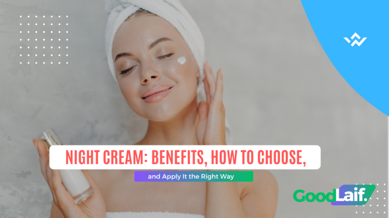 Night Cream: Benefits, How to Choose, and Apply It the Right Way