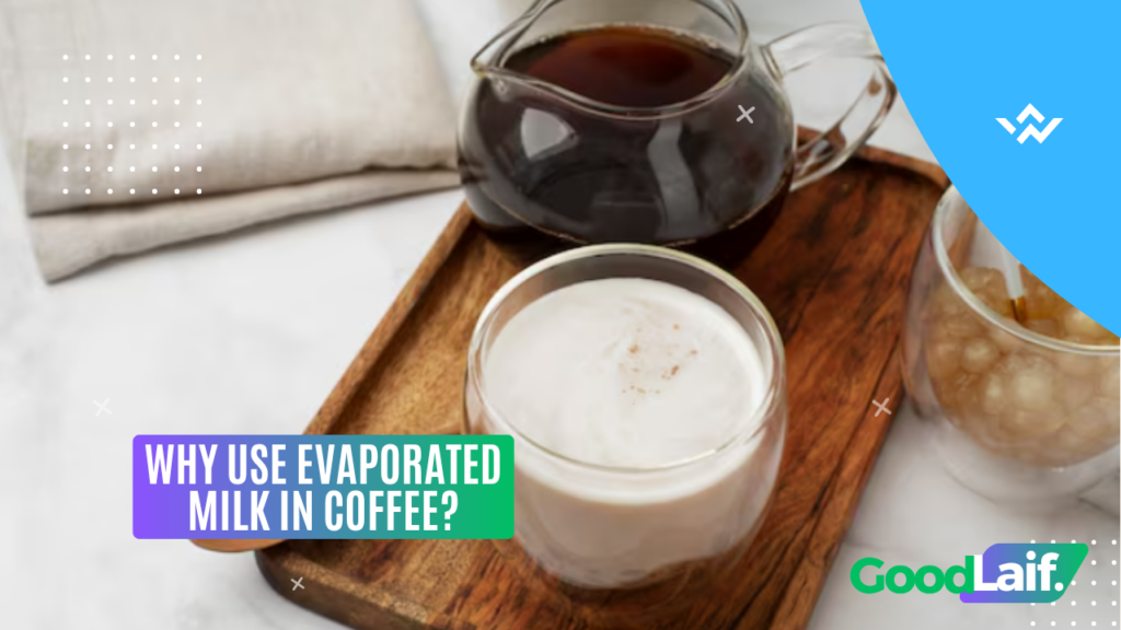 Why Use Evaporated Milk in Coffee?