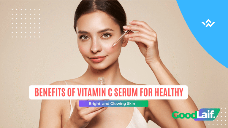 Benefits of Vitamin C Serum for Healthy, Bright, and Glowing Skin