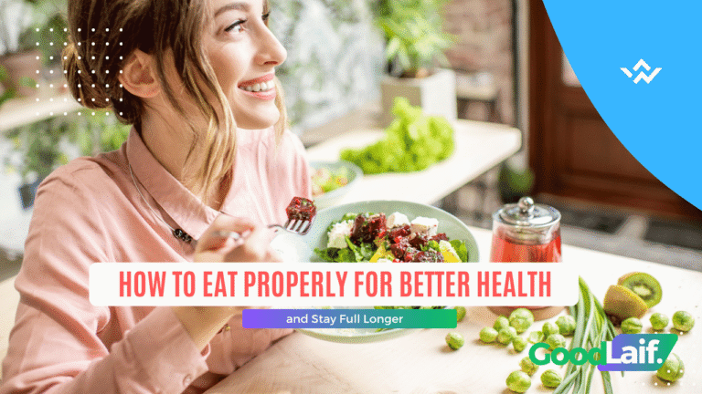 How to Eat Properly for Better Health and Stay Full Longer