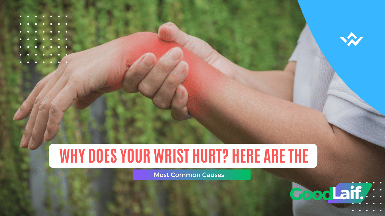 Why does your wrist hurt and what are the main causes